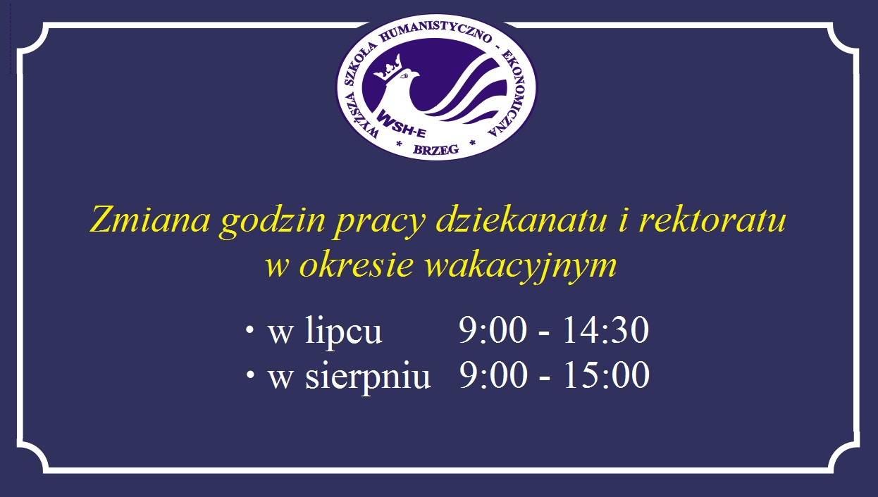 Uwaga! Zmiana godzin pracy WSH-E w okresie wakacyjnym: lipiec 9:00-14:30; sierpień 9:00-15:00 Uwaga! Zmiana godzin pracy WSH-E w okresie wakacyjnym: lipiec 9:00-14:30; sierpień 9:00-15:00